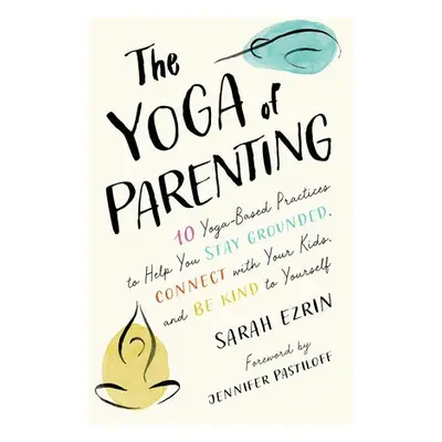 Yoga of Parenting - Ezrin, Sarah