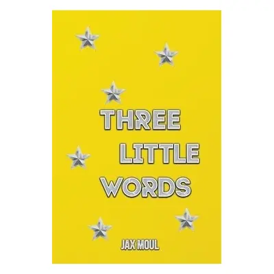 Three Little Words - Moul, Jax