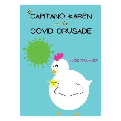 El Capitano Karen in the Covid Crusade - Faulkner, Katie