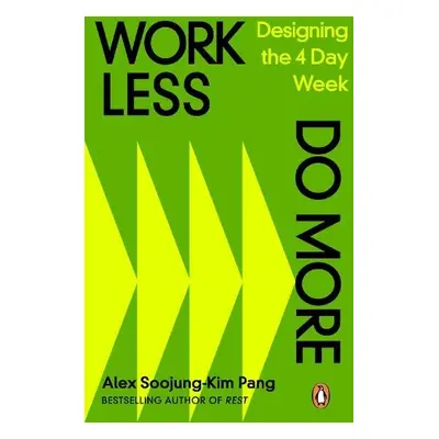 Work Less, Do More - Pang, Alex Soojung-Kim