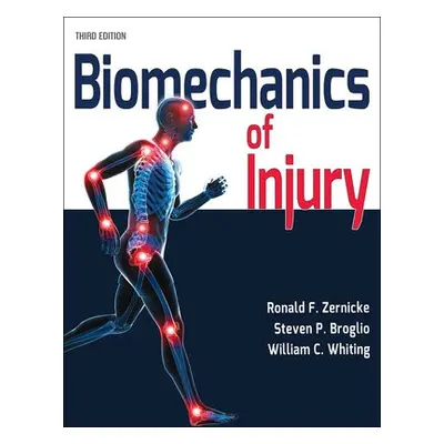 Biomechanics of Injury - Zernicke, Ronald F. a Broglio, Steven P. a Whiting, William C.