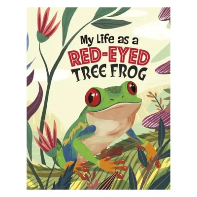 My Life as a Red-Eyed Tree Frog - Sazaklis, John