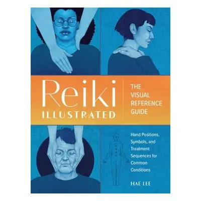 Reiki Illustrated - Lee, Hae (Hae Lee)