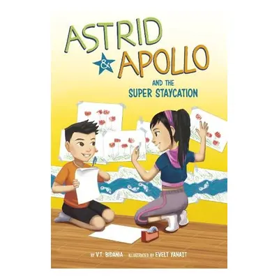 Astrid and Apollo and the Super Staycation - Bidania, V.T.