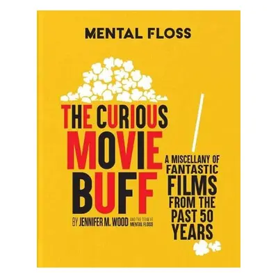 Mental Floss: The Curious Movie Buff - Wood, Jennifer M.