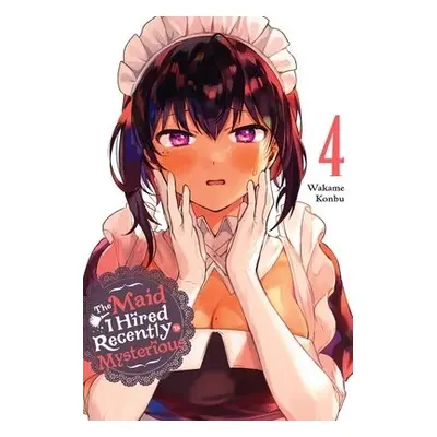 Maid I Hired Recently Is Mysterious, Vol. 4 - Konbu, Wakame