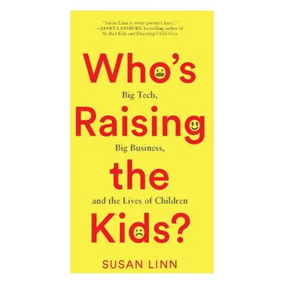 Who’s Raising the Kids? - Linn, Susan