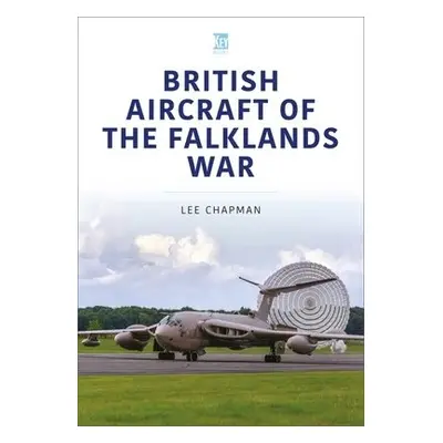 British Aircraft of the Falklands War - Chapman, Lee