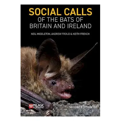 Social Calls of the Bats of Britain and Ireland - Middleton, Neil a Froud, Andrew a French, Keit