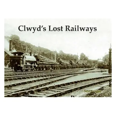 Clwyd's Lost Railways - Burgess, Neil