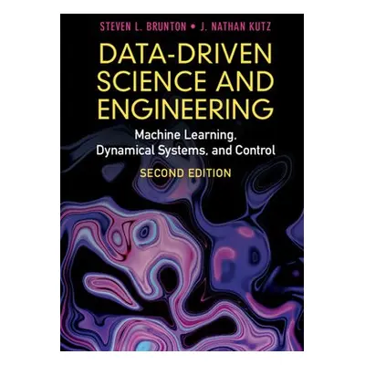 Data-Driven Science and Engineering - Brunton, Steven L. (University of Washington) a Kutz, J. N