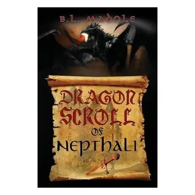 Dragon Scroll of Nepthali - Madole, B L