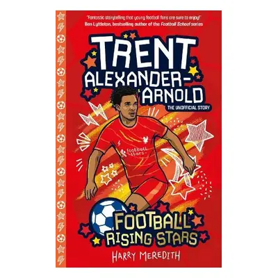 Football Rising Stars: Trent Alexander-Arnold - Meredith, Harry