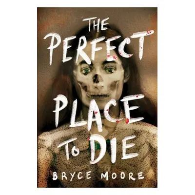 The Perfect Place to Die - Moore, Bryce