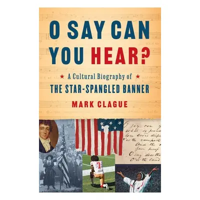 O Say Can You Hear? - Clague, Mark