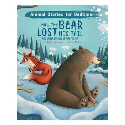 How The Bear Lost His Tail and Other Animal Stories of the Forest - Townsend, John