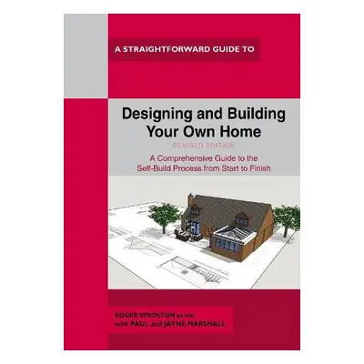 Designing and Building Your Own Home - Sproston, Roger a Marshall, Paul a Marshall, Jayne