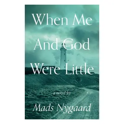 When Me and God Were Little - Nygaard, Mads