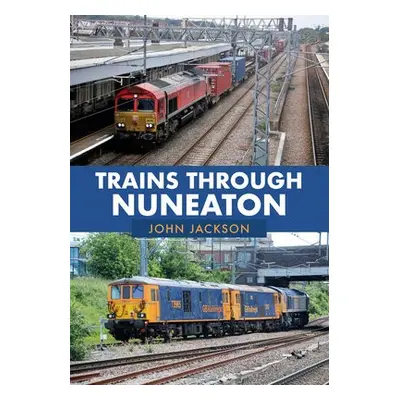 Trains Through Nuneaton - Jackson, John