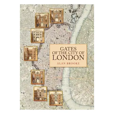 Gates of the City of London - Brooke, Alan