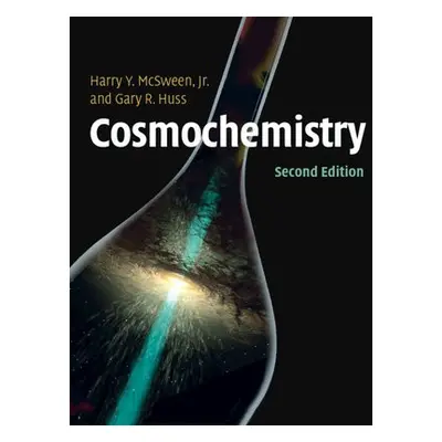 Cosmochemistry - McSween, Jr, Harry (University of Tennessee, Knoxville) a Huss, Gary (Universit