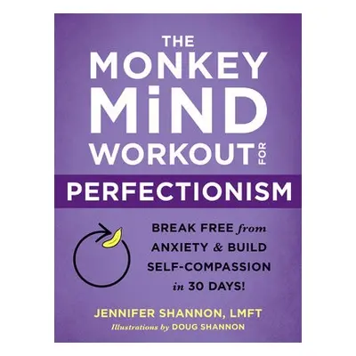 The Monkey Mind Workout for Perfectionism - Shannon, Jennifer