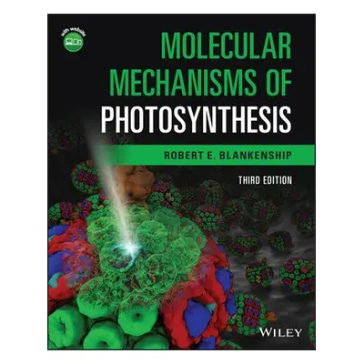 Molecular Mechanisms of Photosynthesis - Blankenship, Robert E. (Arizona State University)