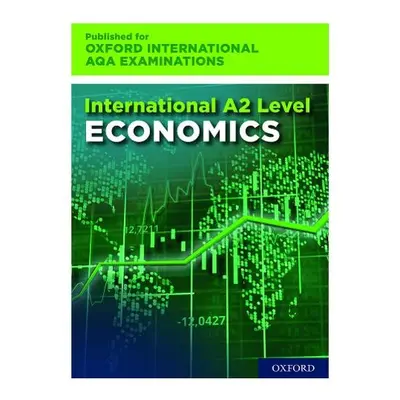 16-18: International A-level Economics for Oxford International AQA Examinations - Luker, Stuart