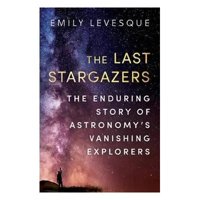 Last Stargazers - Levesque, Emily