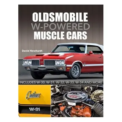 Oldsmobile W-Powered Muscle Cars - Newhardt, David