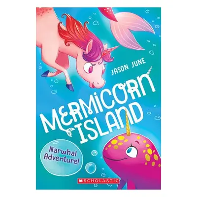 Narwhal Adventure! (Mermicorn Island #2)