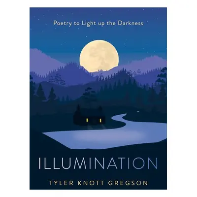 Illumination - Gregson, Tyler Knott (Tyler Knott Gregson)