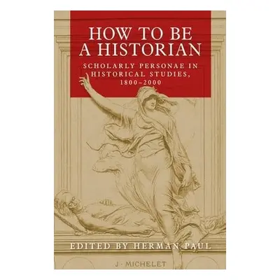 How to be a Historian