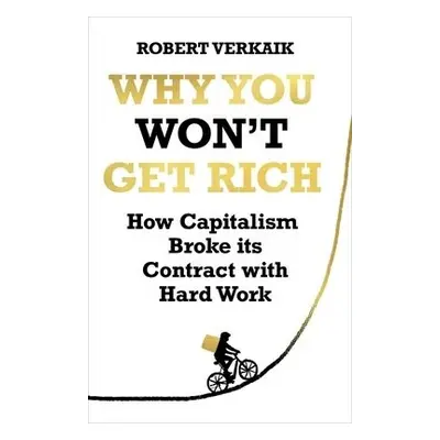 Why You Won’t Get Rich - Verkaik, Robert