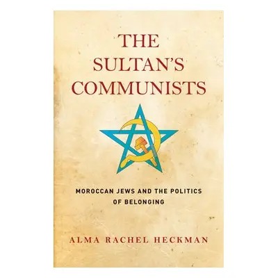 Sultan's Communists - Heckman, Alma Rachel