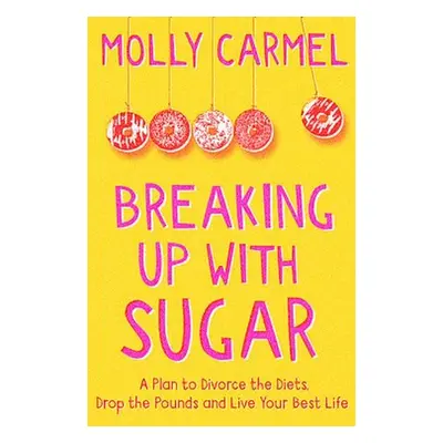 Breaking Up With Sugar - Carmel, Molly