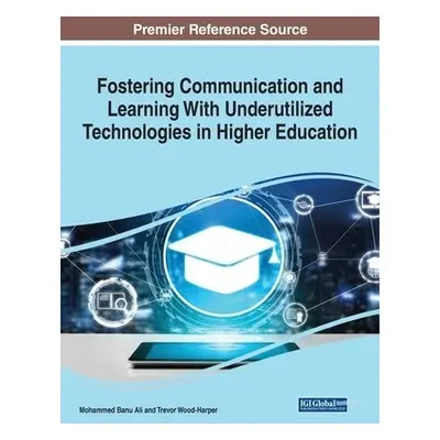 Fostering Communication and Learning With Underutilized Technologies in Higher Education