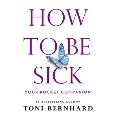 How to Be Sick - Bernhard, Toni