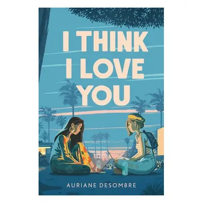 I Think I Love You - Desombre, Auriane