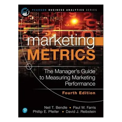 Marketing Metrics - Bendle, Neil a Farris, Paul a Pfeifer, Phillip a Reibstein, David