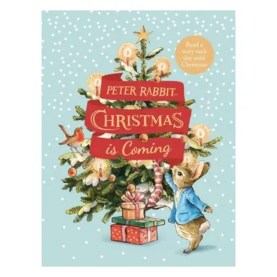 Peter Rabbit: Christmas is Coming - Potter, Beatrix