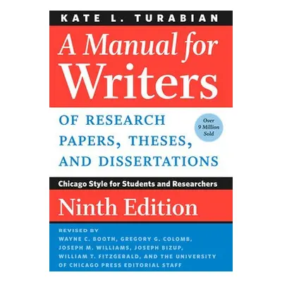 Manual for Writers of Research Papers, Theses, and Dissertations, Ninth Edition - Turabian, Kate