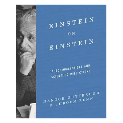 Einstein on Einstein - Gutfreund, Hanoch a Renn, Jurgen