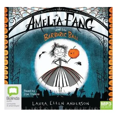 Amelia Fang and the Barbaric Ball - Anderson, Laura Ellen