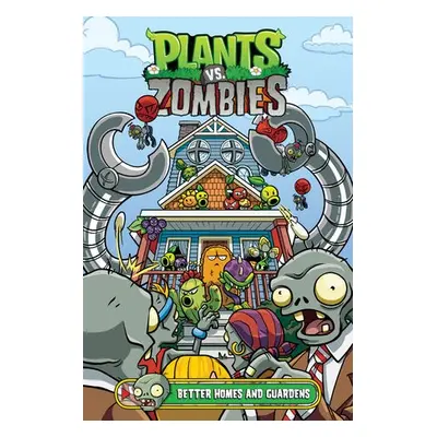 Plants vs. Zombies Volume 15: Better Homes and Guardens - Tobin, Paul a Gillenardo-Goudreau, Chr