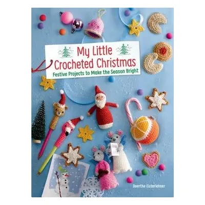 My Little Crocheted Christmas - Eisterlehner, Doerthe