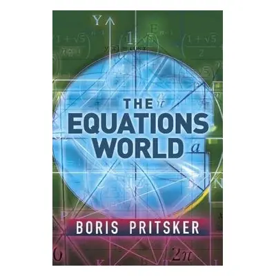 The Equations World - Pritsker, Boris