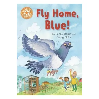 Reading Champion: Fly Home, Blue! - Dolan, Penny