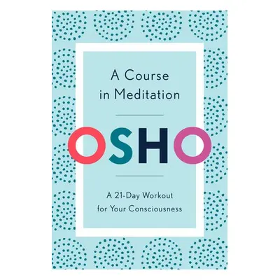 Course in Meditation - Osho