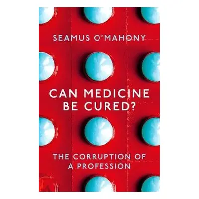 Can Medicine Be Cured? - O'Mahony, Seamus